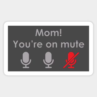 Mom! You're on mute Sticker